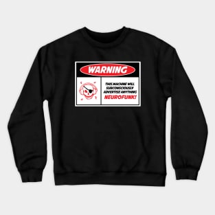 Warning Neurofunk Machine pt 2 Crewneck Sweatshirt